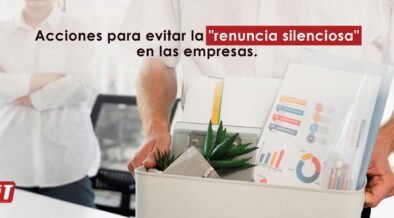 Acciones Para Evitar La Renuncia Silenciosa En Las Empresas It Ahora