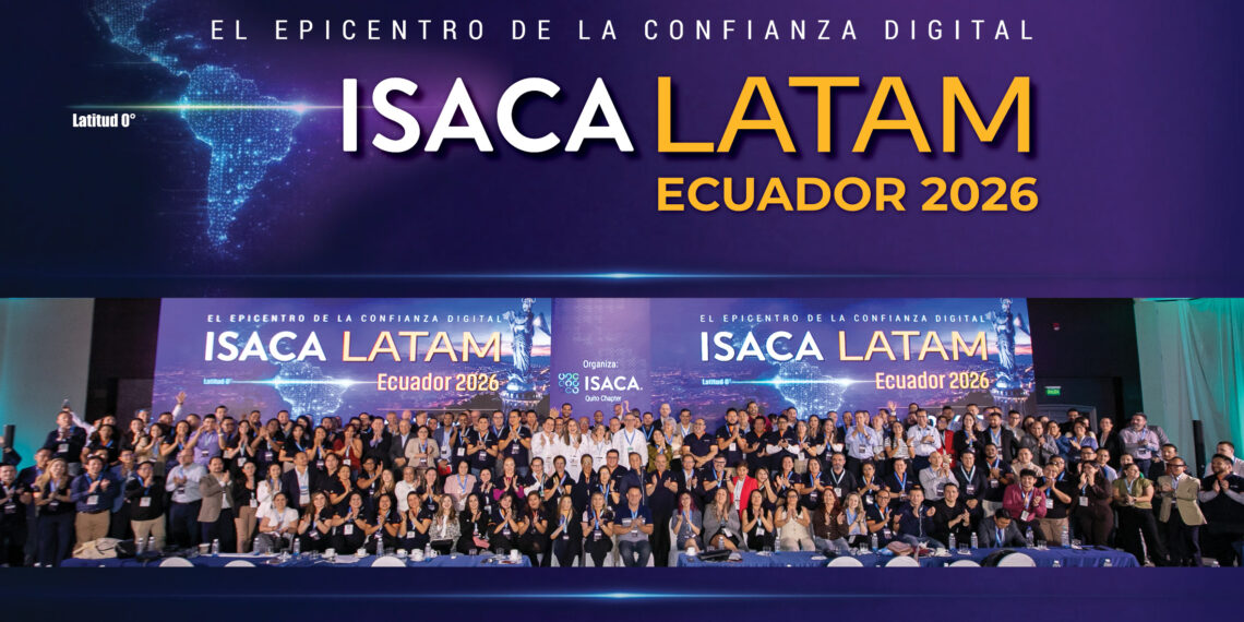 ISACA LATAM 2026, Latitud 0°: El Epicentro de la Confianza Digital